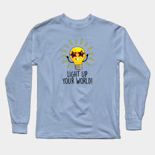 Lite up your world! Long Sleeve T-Shirt